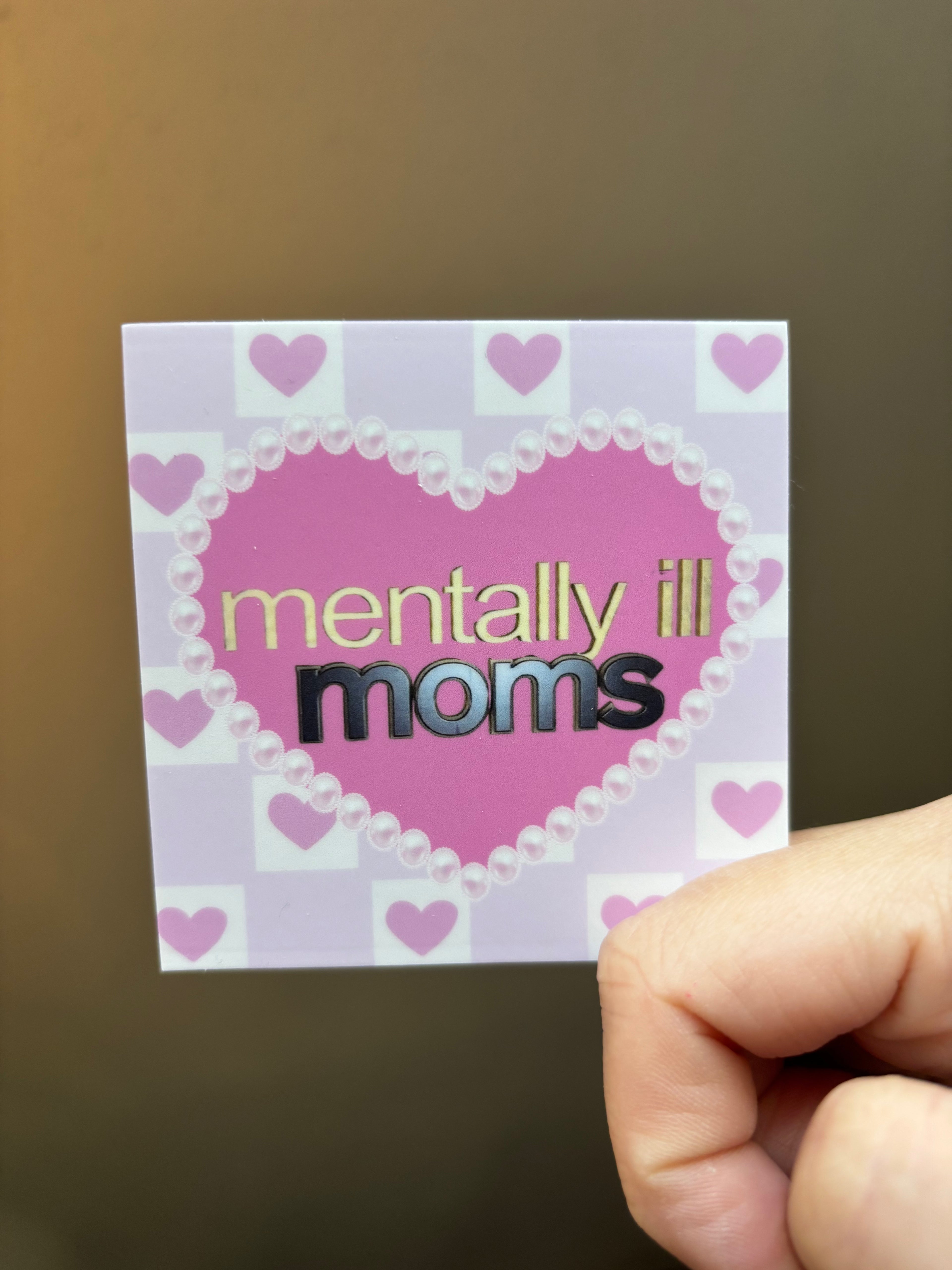 MENTALLY ILL MOMS STICKER